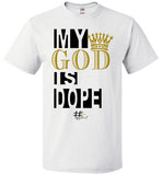 My GOD is DOPE T Shirt